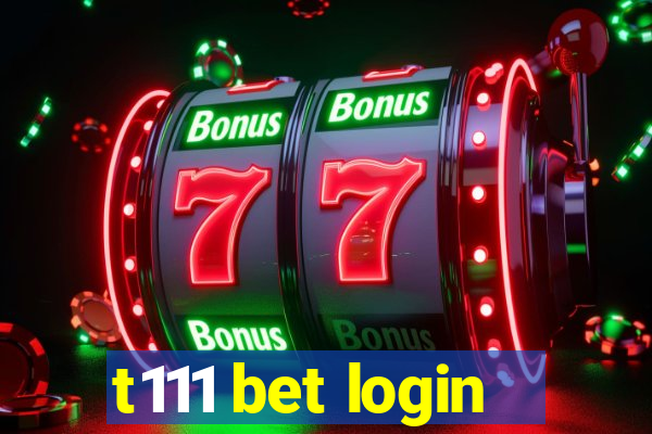 t111 bet login